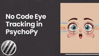 No-Code Eye Tracking in PsychoPy Beginner-Friendly Tutorial Using MouseGaze