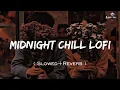 Download Lagu Midnight Chill Lo-fi ( Slowed+Reverb ) Best Of Love Mashup Songs