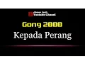 Download Lagu Karaoke Gong 2000 - Kepada Perang