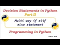 Decision Statements in Python Part 2 Multi way if elif else statement in Python