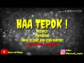 Download Lagu HAA TEPOK - Meerfly ft MK K-Clique and Kidd Santhe (Minus One Karaoke)