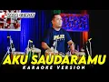 Download Lagu AKU SAUDARAMU KARAOKE NADA COWOK / PRIA VERSI KOPLO || RUANG KARAOKE HQ AUDIO