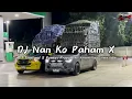 Download Lagu DJ Nan Ko Paham X APT Thailand X Romlos Propun Style Kondang Kane - Raha Sofan