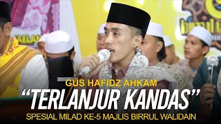 Download TERLANJUR KANDAS | Gus Hafidz Ahkam | Milad Ke-5 Majlis BIRRUL WALIDAIN MP3