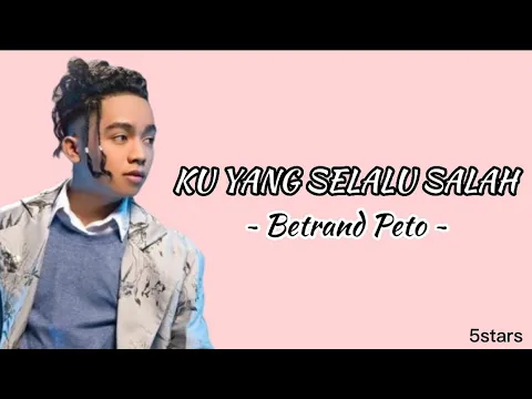 Download MP3 KU YANG SELALU SALAH - Betrand Peto || Lirik lagu