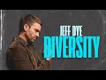 Jeff Dye - On Diversity