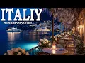 🎶 Italian Vibes \u0026 Mediterranean Music 🎶 2+ Hours Scenic Amalfi Coast \u0026 Lake Como Relaxation 4K