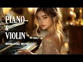 Download Lagu The MOST ROMANTIC Violin and Piano Love Songs to Melt Your Heart