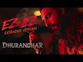 Ez Ez Extended Version Song 🔥 Dhurandhar Movie | Diljit Dosanjh x Hanumankind #dhurandharsongs