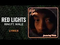 Download Lagu RINI, Wale - Red Lights (LYRICS)