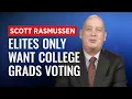 Elites Gatekeeping Voting to College Graduates New Rasmussen Poll Says