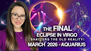 AQUARIUS March 2026. ECLIPSE Removes Your Biggest Fears!