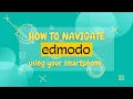 HOW TO NAVIGATE EDMODO using your smartphone