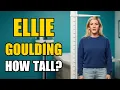 Ellie Goulding Height How Tall Is Ellie Goulding
