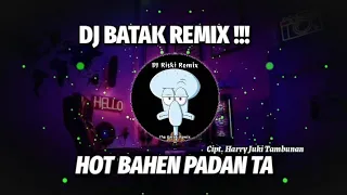 dj batak terbaru hot bahen padan ta lagu batak remix terbaru viral tik tok