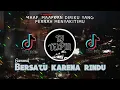 DJ Bersatu Karena Rindu (Indahnya malam ini kau ada di sisiku)