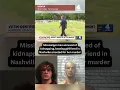 Mississippi man accused of kidnapping beating girlfriend in Nashville arrested for her murder