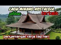 Download Lagu LAGU MINANG NOSTALGIA PILIHAN TERBAIK_LAGU MINANG KENANGAN PENYEMANGAT KERJA 