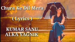 chura ke dil mera full lyrics kumar sanu alka yagnik heart touching song end muzic