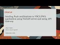 How to Send Push Notifications to VBCS PWA with Node js and API Gateway