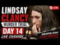 Lindsay Clancy Trial LIVE Day 14