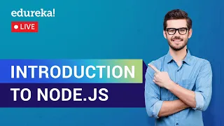 Node js Live Introduction to Node js NodeJS Tutorial for Beginners Node js Training Edureka