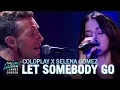 Download Lagu Selena Gomez \u0026 Coldplay - Let Somebody Go (Live at The Late Late Show with James Corden) 4K