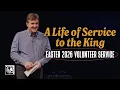 A Life of Service to the King Easter 2026 Volunteer Service Pastor Allen Jackson