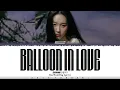 SUNMI (선미) - 'Balloon in Love' Lyrics [Color Coded_Han_Rom_Eng]