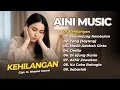 Lagu AINI COVER - KEHILANGAN - SENANDUNG REMBULAN - YANG (SAYANG) || DANGDUT SLOW KLASIK TERPOPULER 2025