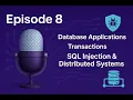 Episode 8 Database Applications Transactions SQL Injection Distributed Systems BCIS 4301