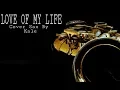 Download Lagu LOVE OF MY LIFE || Cover Sax By Kale