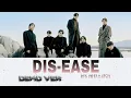 Download Lagu BTS (방탄소년단) - DIS-EASE (병) [BRIDGE] DEMO VER. FULL LYRICS