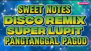 disco remix sweet notes super lupit pangtanggal pagod kakaysantiago l5t