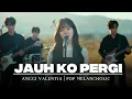 Jauh Ko Pergi - Anggi Valentia ( Pop Melancholic ) 