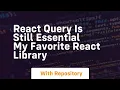 react query is still essential my favorite react library