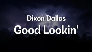 dixon dallas good lookin letra lyrics official music video