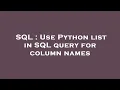 SQL Use Python list in SQL query for column names