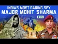Download Lagu The Untold Story of Major Mohit Sharma: India’s Brave Undercover Agent | World Affairs
