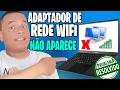 Adaptador de Rede Wi-Fi Não Aparece ✔Resolvido