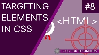 CSS Tutorial For Beginners 08 - Targeting Elements with CSS