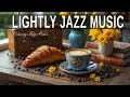 Lightly Jazz Music ☕ Bossa Nova background for Relaxing, Great Moods and Happy Moods