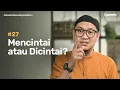 Download Lagu Road to The Art of Life : Mencintai atau Dicintai | Abu Bassam Oemar Mita