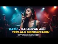 Download Lagu RATU - SALAHKAH AKU TERLALU MENCINTAIMU | COVER SLOW ROCK VERSION