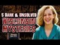 5 Most DARK \u0026 MYSTERIOUS Cases From Wisconsin