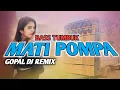 Download Lagu MATI POMPA _ BASS TUMBUK TERBARU _ GOPAL DJ REMIX