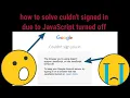 How to Fix Google Couldn t Sign You In JavaScript turned off problem Google Sign in problem
