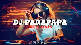 Download DJ PARAPAPA FULLBASS DISCO TANAH TERBARU 2024 MP3