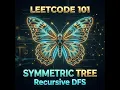 LeetCode 101 Symmetric Tree in less than 5 minutes Recursive DFS