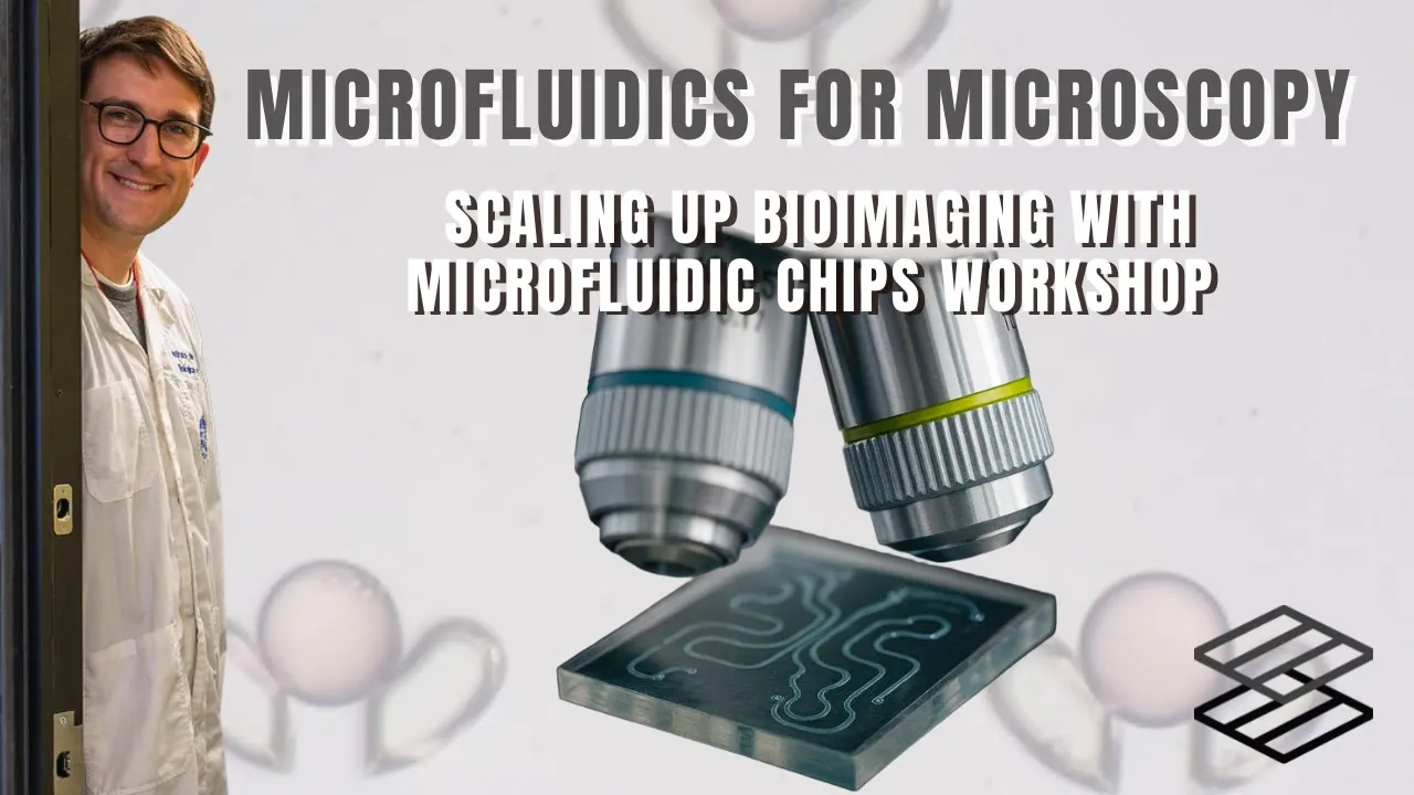 Microfluidics for Microscopy Lecture | Scaling Up Bioimaging with Microfluidic Chips Workshop